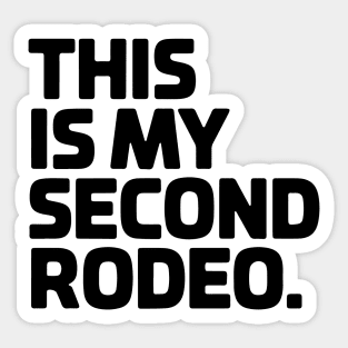 This Is My Second Rodeo Sticker